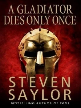Image of A Gladiator Dies Only Once by Steven Saylor Paperback