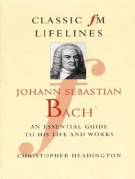 Image of Johann Sebastian Bach by Christopher Headington and England Classic Fm Book