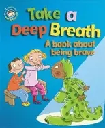 Image of our emotions and behaviour take a deep breath a book about being brave