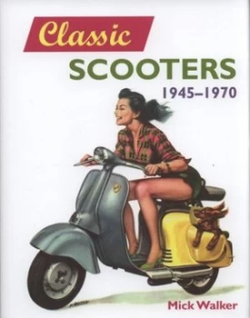 Image of Classic Scooters 1945-1970 by Mick Walker Hardback