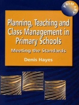 Image of Planning Teaching and Class Management in Primary Schools by Denis Hayes Book