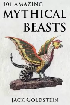 Image of 101 amazing mythical beasts by Jack Goldstein