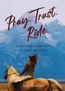 Image of pray trust ride lessons on surrender from a cowgirl and a king