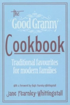 Image of The Good Granny Cookbook by Jane Fearnley-Whittingstall Hardback