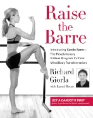 Image of raise the barre introducing cardio barre the revolutionary 8 week program f