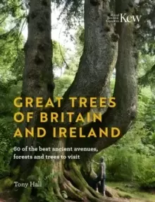 Image of Great Trees of Britain and Ireland : Over 70 of the best ancient avenues, forests and trees to visit