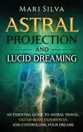 Image of astral projection and lucid dreaming an essential guide to astral travel o