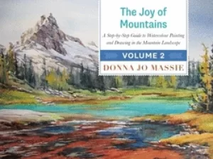 Image of joy of mountains a step by step guide to watercolor painting and sketching