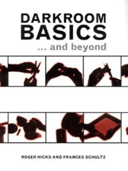 Image of Darkroom basics - and beyond by Roger Hicks|Frances Schultz