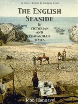 Image of The English Seaside in Victorian and Edwardian Times by John Hannavy Paperback