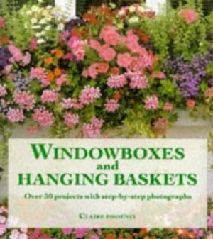 Image of Windowboxes and Hanging Baskets by Claire Phoenix and Spike Powell and Glyn Barney Hardback