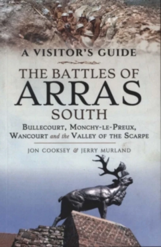 Image of The Battles of Arras: South : Bullecourt, Monchy-le-Preux, Wancourt and the Valley of the Scarpe Paperback / softback