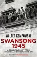 Image of swansong 1945 a collective diary from hitlers last birthday to ve day