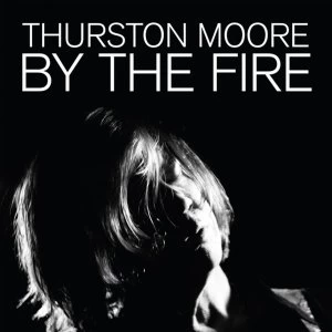 Image of Thurston Moore - By The Fire Orange Translucent Vinyl