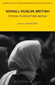 Image of Somali, Muslim, British : Striving in Securitized Britain