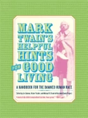 Image of mark twains helpful hints for good living a handbook for the damned human r