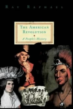 Image of A Peoples History of the American Revolution by Ray Raphael Hardback