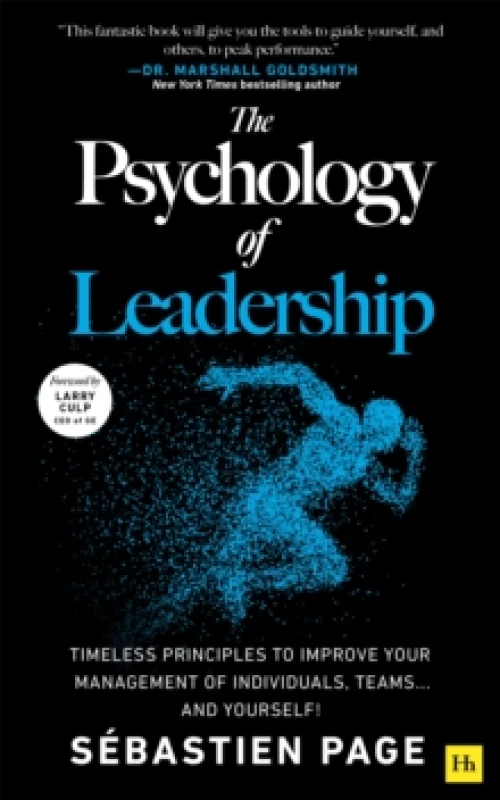 Image of The Psychology of Leadership : Timeless Principles to Improve Your Management of Individuals, Teams... and Yourself! Paperback / softback