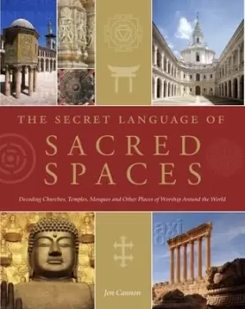Image of The secret language of sacred spaces by Jon Cannon