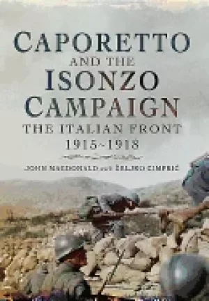 Image of Caporetto and the Isonzo Campaign The Italian Front 1915-1918 Book