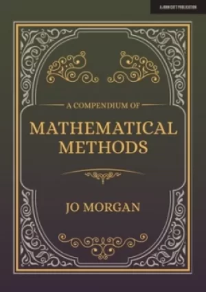 Image of A Compendium Of Mathematical Methods by Jo Morgan