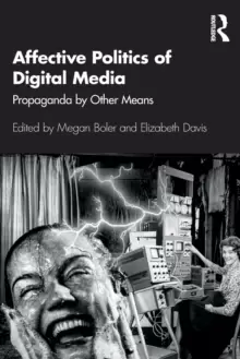 Image of Affective Politics of Digital Media : Propaganda by Other Means