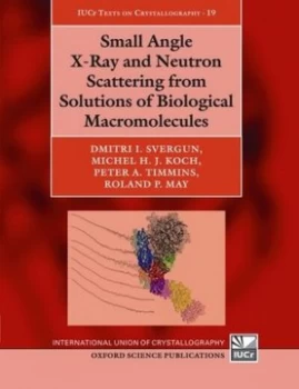 Image of Small angle x-ray and neutron scattering from solutions of biological macromolecules by D. I Svergun