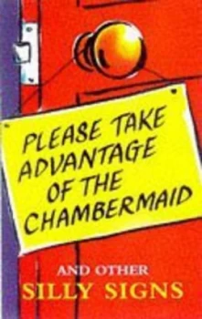 Image of Please Take Advantage of the Chamber Maid and Other Silly Signs by John Jerome Book