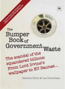 Image of The Bumper Book of Government Waste by Matthew Elliott and Lee Rotherham Hardback
