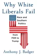 Image of why white liberals fail race and southern politics from fdr to trump