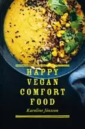 Image of happy vegan comfort food simple and satisfying plant based recipes for ever