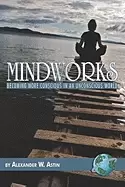Image of mindworks becoming more conscious in an unconscious world
