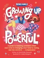 Image of growing up powerful a guide to keeping confident when your body is changing