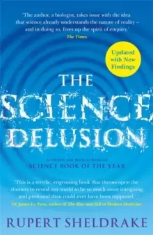 Image of The Science Delusion : Freeing the Spirit of Enquiry (NEW EDITION)