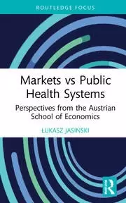 Image of Markets vs Public Health Systems Perspectives from the Austrian School of Economics