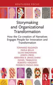 Image of Storymaking and Organizational Transformation How the Co-creation of Narratives Engages People for Innovation and Transformation