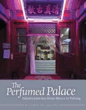 Image of perfumed palace islams journey from mecca to peking