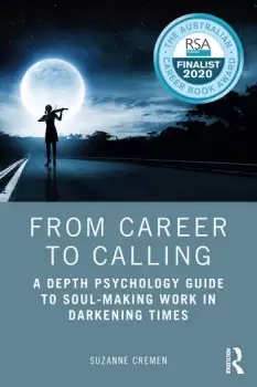 Image of From Career to CallingA Depth Psychology Guide to Soul-Making Work in Darkening Times