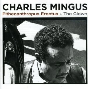 image of Pithecanthropus Erectus + the Clown by Charles Mingus CD Album