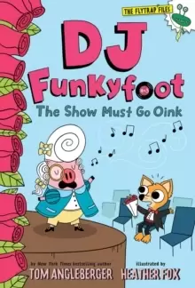 Image of DJ Funkyfoot: The Show Must Go Oink (DJ Funkyfoot #3)
