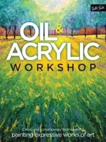 Image of Oil & Acrylic Workshop : Classic and contemporary techniques for painting expressive works of art