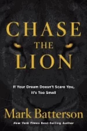 Image of chase the lion if your dream doesnt scare you its too small
