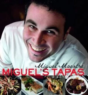 Image of Miguels Tapas by Miguel Maestre Hardback