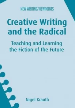 Image of Creative Writing and the Radical by Assoc. Prof. Nigel Krauth Hardback