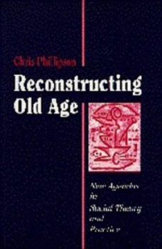 Image of Reconstructing Old Age by Chris Phillipson Book