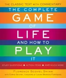 Image of The Complete Game of Life and How to Play it : The Classic Text with Commentary, Study Questions, Action Items, and Much More