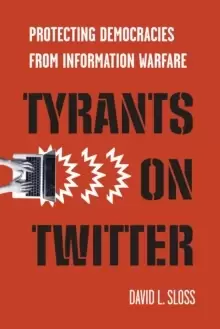 Image of Tyrants on Twitter : Protecting Democracies from Information Warfare