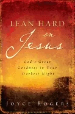 Image of lean hard on jesus gods great goodness in your darkest night