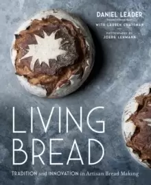 Image of Living Bread : Tradition and Innovation in Artisan Bread Making