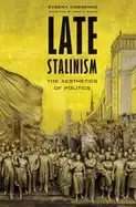 Image of late stalinism the aesthetics of politics